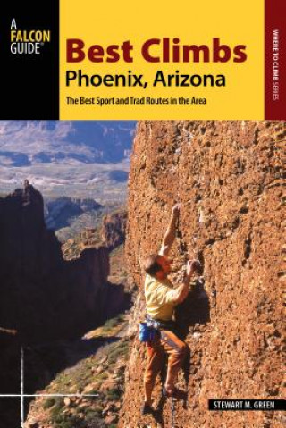 Kniha Best Climbs Phoenix, Arizona Stewart M Green