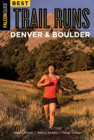 Knjiga Best Trail Runs Denver, Boulder & Colorado Springs Adam Chase