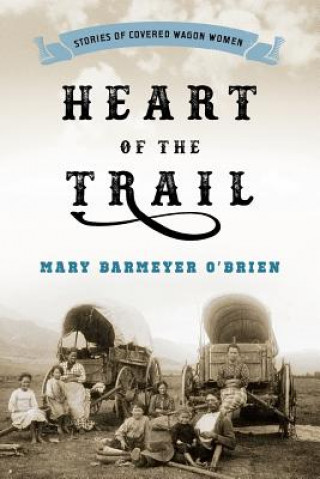 Książka Heart of the Trail Mary Barmeyer O'Brien