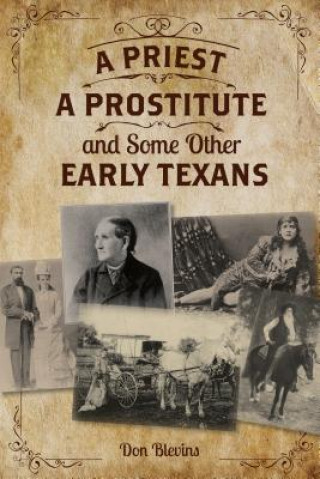 Kniha Priest, A Prostitute, and Some Other Early Texans Don Blevins