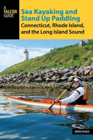 Книга Sea Kayaking and Stand Up Paddling Connecticut, Rhode Island, and the Long Island Sound David Fasulo