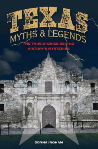 Kniha Texas Myths and Legends Donna Ingham