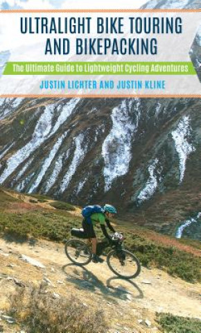 Kniha Ultralight Bike Touring and Bikepacking Justin Lichter