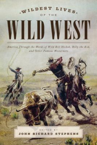 Carte Wildest Lives of the Wild West John Richard Stephens
