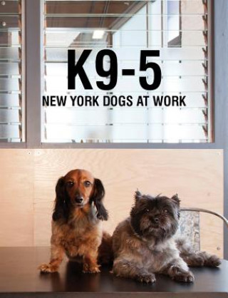 Книга K9-5: New York Dogs at Work Michelle Rose
