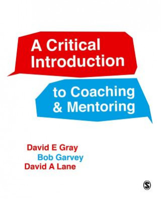 Carte Critical Introduction to Coaching and Mentoring David E. Gray