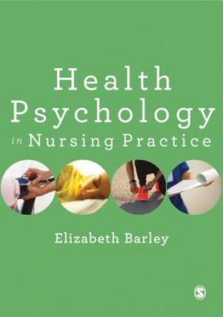 Knjiga Health Psychology in Nursing Practice Elizabeth Barley