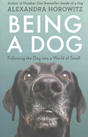Kniha Being a Dog ALEXANDRA HOROWITZ