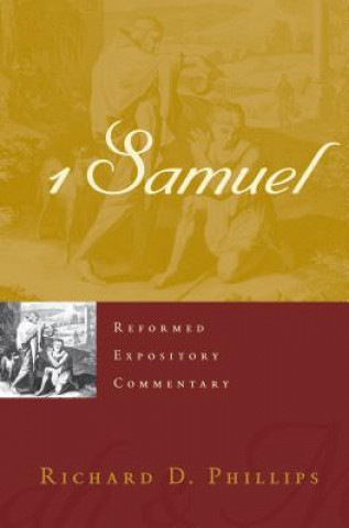 Kniha Reformed Expository Commentary: 1 Samuel Richard D Phillips