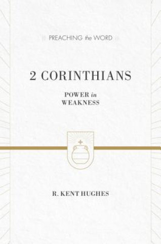 Kniha 2 Corinthians R. Kent Hughes