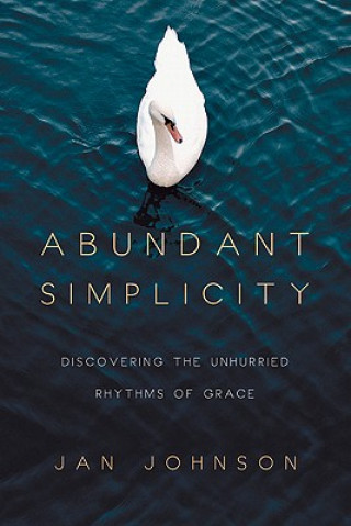 Livre Abundant Simplicity - Discovering the Unhurried Rhythms of Grace Dr Jan Johnson