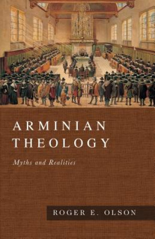 Carte Arminian Theology - Myths and Realities Roger E Olson