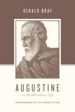 Carte Augustine on the Christian Life Gerald Bray