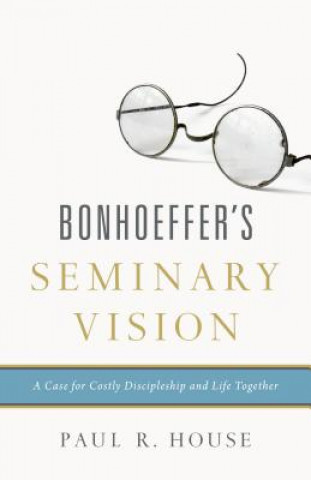 Carte Bonhoeffer's Seminary Vision Paul R. House