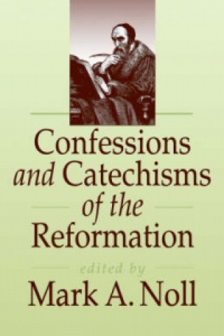 Könyv Confessions And Catechisms Of The Reformation 