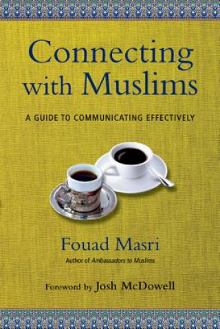 Carte Connecting with Muslims - A Guide to Communicating Effectively Fouad Masri