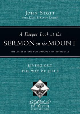 Carte Deeper Look at the Sermon on the Mount - Living Out the Way of Jesus John Stott