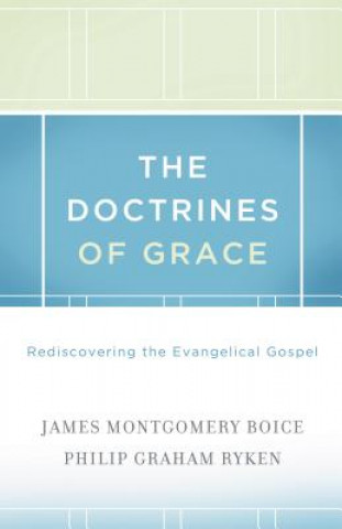 Könyv Doctrines of Grace James Montgomery Boice