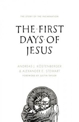 Kniha First Days of Jesus Andreas J. Kostenberger