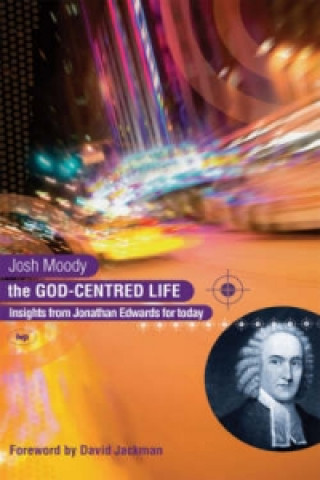 Книга God-centred life Josh Moody