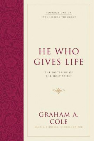 Kniha He Who Gives Life Graham A. Cole