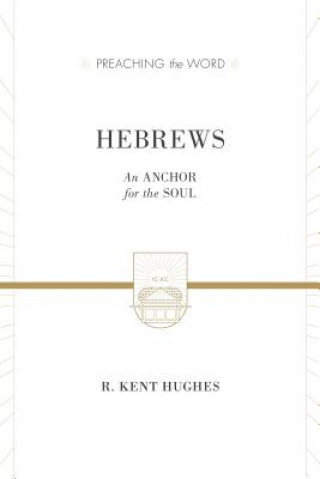 Book Hebrews R. Kent Hughes