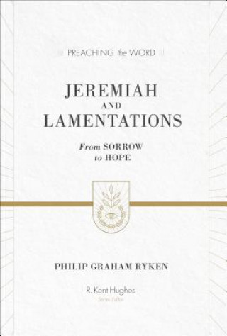 Carte Jeremiah and Lamentations Philip Graham Ryken