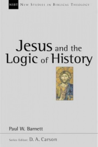 Kniha Jesus and the Logic of History Paul Barnett