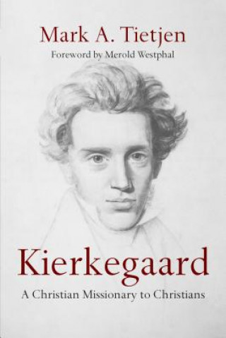 Buch Kierkegaard - A Christian Missionary to Christians Assistant Professor of Philosophy and Religion Mark A (University of West Georgia) Tietjen