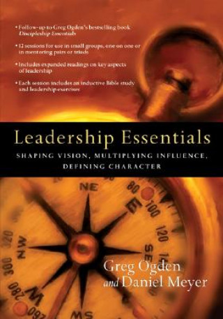 Book Leadership Essentials - Shaping Vision, Multiplying Influence, Defining Character Greg Ogden