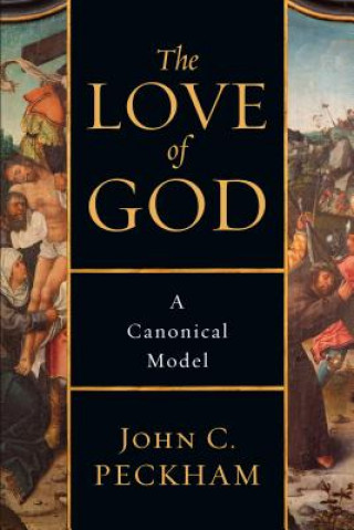 Kniha Love of God - A Canonical Model John C Peckham