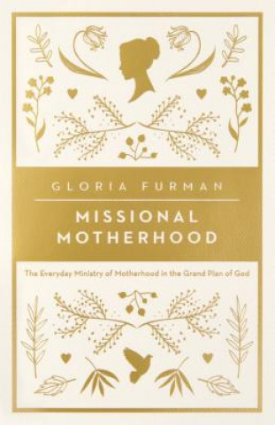 Kniha Missional Motherhood Gloria Furman