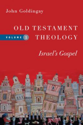 Kniha Old Testament Theology - Israel`s Gospel John Goldingay