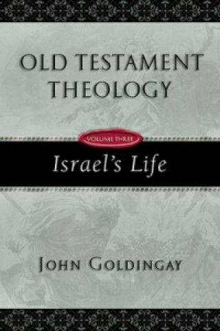 Kniha Old Testament Theology  Volume 3 John Goldingay