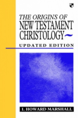 Könyv Origins of New Testament Christology I. Howard Marshall