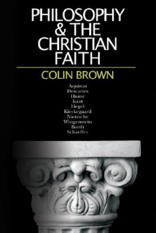 Knjiga Philosophy the Christian Faith Colin Brown