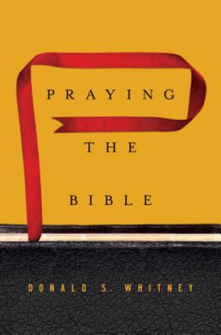 Knjiga Praying the Bible Donald S. Whitney