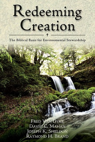 Carte Redeeming Creation - The Biblical Basis for Environmental Stewardship Fred van Dyke