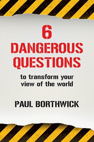 Knjiga Six Dangerous Questions to Transform Your View of the World Paul Borthwick