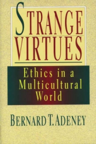 Książka Strange virtues Bernard T. Adeney