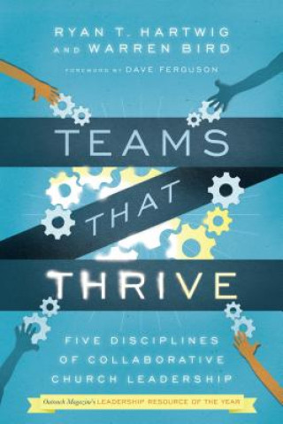 Carte Teams That Thrive - Five Disciplines of Collaborative Church Leadership Warren Bird Ph D