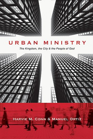 Könyv Urban Ministry - The Kingdom, the City the People of God Harvie M Conn