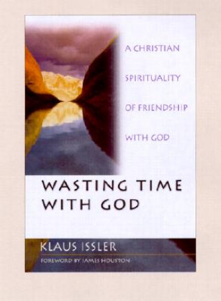 Kniha Wasting Time With God Klaus Issler