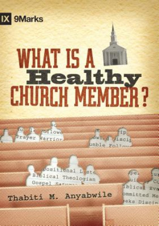 Kniha What Is a Healthy Church Member? Thabiti M. Anyabwile