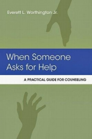 Könyv When Someone Asks For Help Dr Everett L (Virginia Commonwealth University USA) Worthington Jr