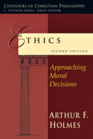 Knjiga Ethics Arthur F. Holmes