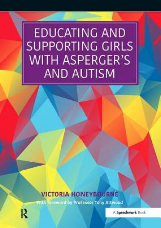 Carte Educating and Supporting Girls with Asperger's and Autism Victoria Honeybourne