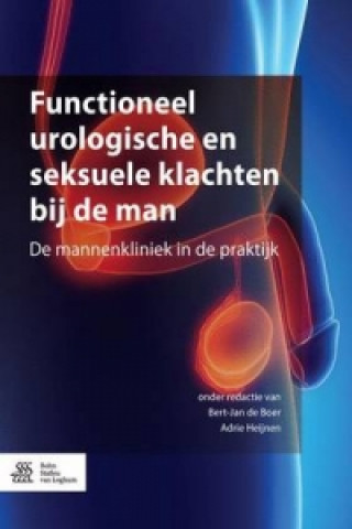 Kniha Functioneel urologische en seksuele klachten bij de man Bert-Jan De Boer