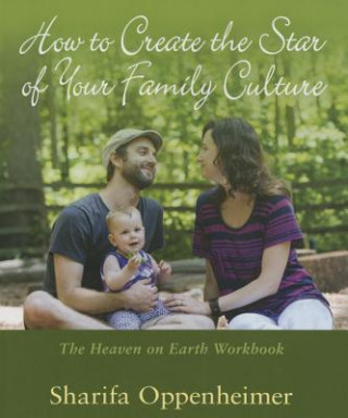 Carte How to Create the Star of Your Family Culture Sharifa Oppenheimer