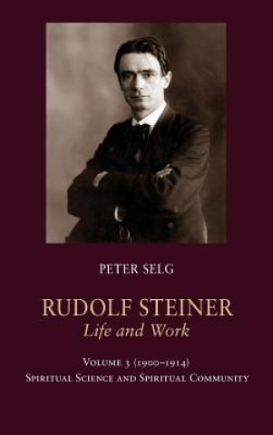 Könyv Rudolf Steiner, Life and Work PETER SEIG